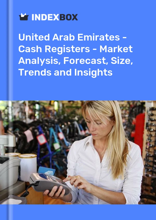 United Arab Emirates - Cash Registers - Market Analysis, Forecast, Size, Trends and Insights