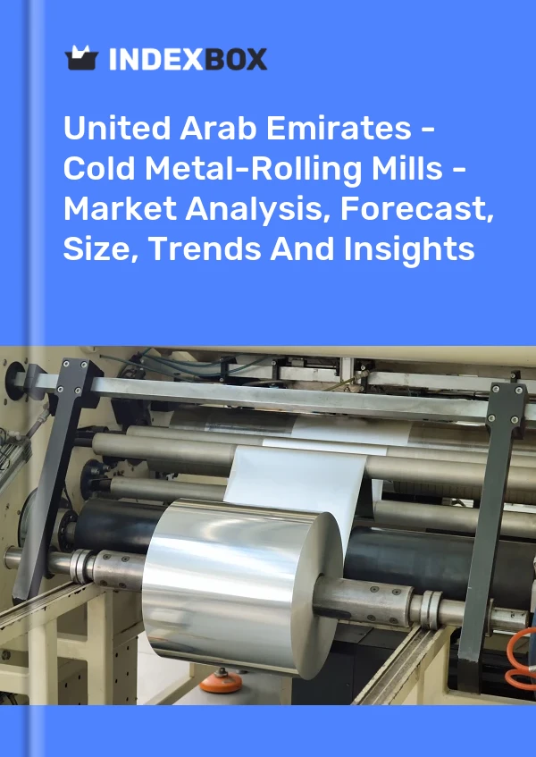 Bildiri Birleşik Arap Emirlikleri - Soğuk Metal Haddehaneleri - Pazar Analizi, Tahmin, Boyut, Eğilimler ve Öngörüler for 499$