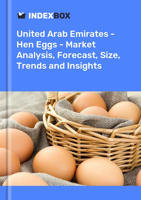 Bildiri Birleşik Arap Emirlikleri - Tavuk Yumurtaları - Pazar Analizi, Tahmin, Boyut, Eğilimler ve Öngörüler for 499$