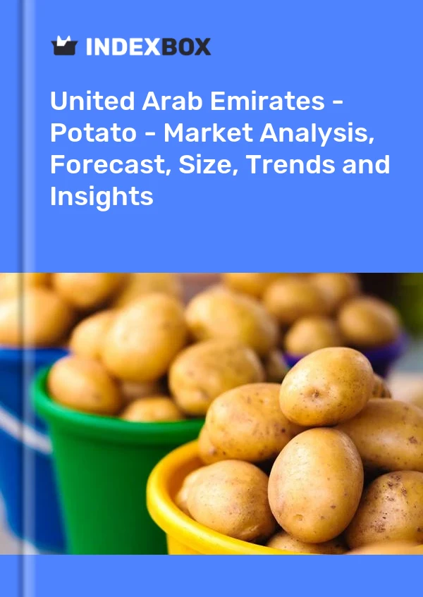 Bildiri Birleşik Arap Emirlikleri - Patates - Pazar Analizi, Tahmin, Boyut, Eğilimler ve Öngörüler for 499$