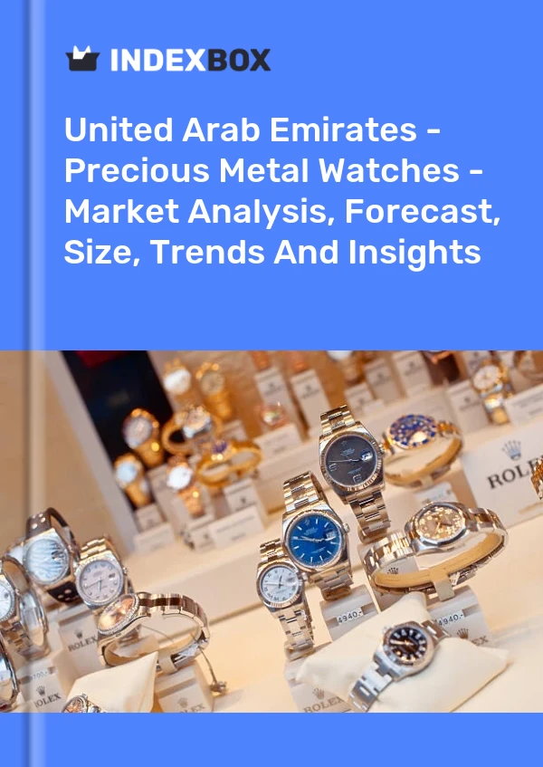 United Arab Emirates - Precious Metal Watches - Market Analysis, Forecast, Size, Trends And Insights