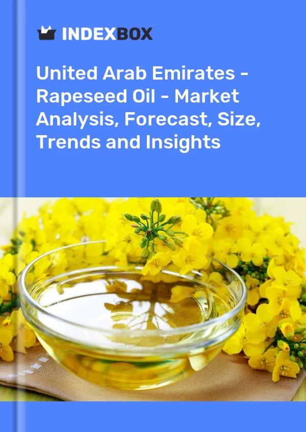 Bildiri Birleşik Arap Emirlikleri - Kolza Yağı - Pazar Analizi, Tahmin, Boyut, Eğilimler ve Öngörüler for 499$