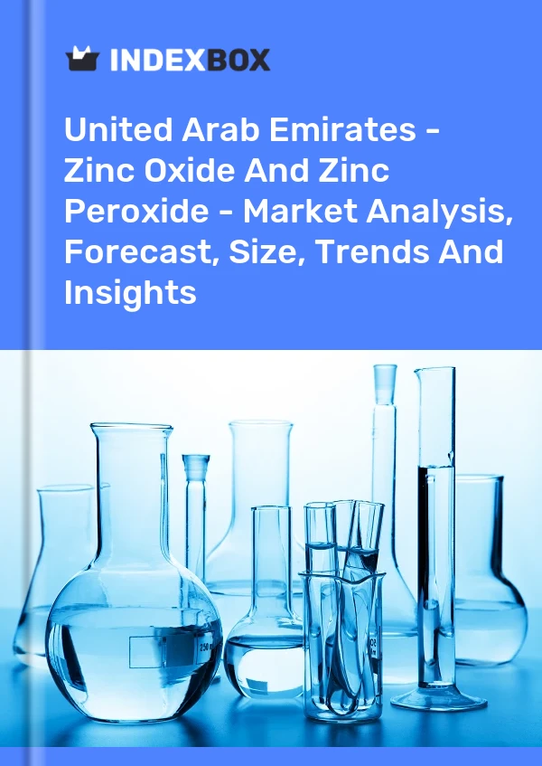 Bildiri Birleşik Arap Emirlikleri - Çinko Oksit ve Çinko Peroksit - Pazar Analizi, Tahmin, Boyut, Eğilimler ve Öngörüler for 499$