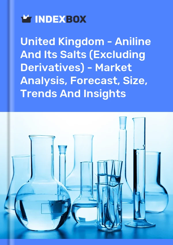 Report United Kingdom - Aniline and Its Salts (Excluding Derivatives) - Market Analysis, Forecast, Size, Trends and Insights for 499$