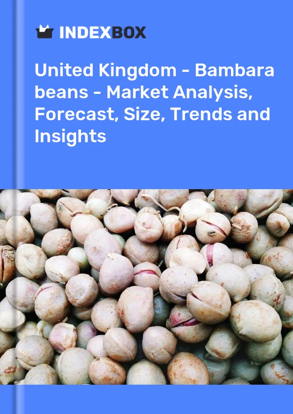 United Kingdom - Bambara beans - Market Analysis, Forecast, Size, Trends and Insights