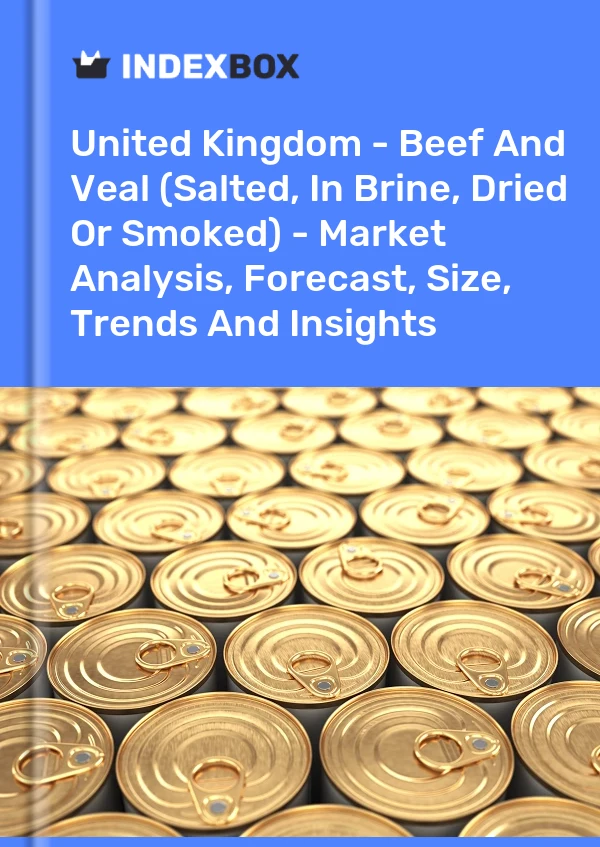 Report United Kingdom - Beef and Veal (Salted, in Brine, Dried or Smoked) - Market Analysis, Forecast, Size, Trends and Insights for 499$