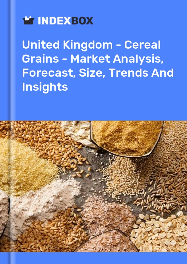 Bildiri Birleşik Krallık - Tahıl Tahılları - Pazar Analizi, Tahmin, Boyut, Eğilimler ve Öngörüler for 499$