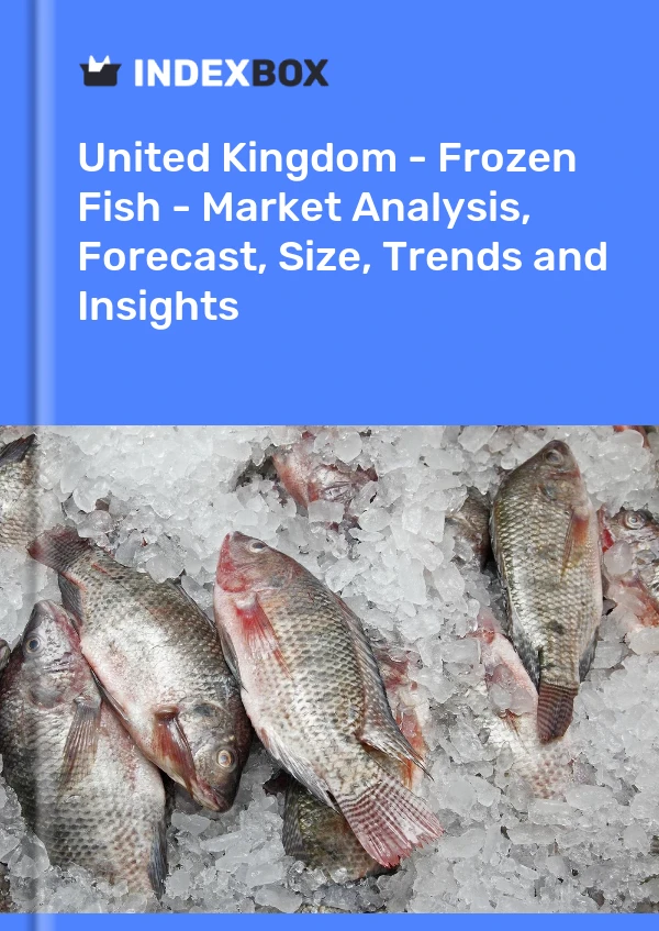 United Kingdom - Frozen Fish - Market Analysis, Forecast, Size, Trends and Insights