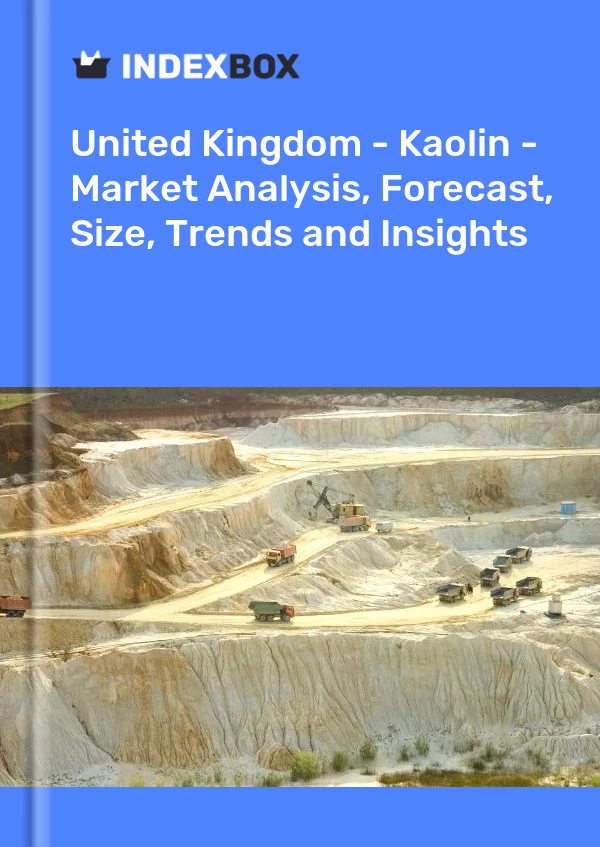 Birleşik Krallık - Kaolin - Pazar Analizi, Tahmin, Boyut, Eğilimler ve Öngörüler
