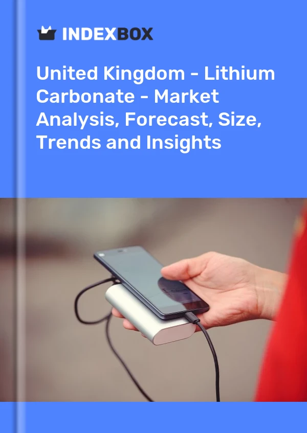 Birleşik Krallık - Lityum Karbonat - Pazar Analizi, Tahmin, Boyut, Eğilimler ve Öngörüler