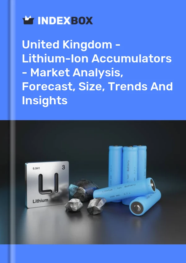 Report United Kingdom - Lithium-Ion Accumulators - Market Analysis, Forecast, Size, Trends and Insights for 499$