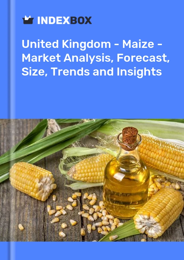 United Kingdom - Maize - Market Analysis, Forecast, Size, Trends and Insights