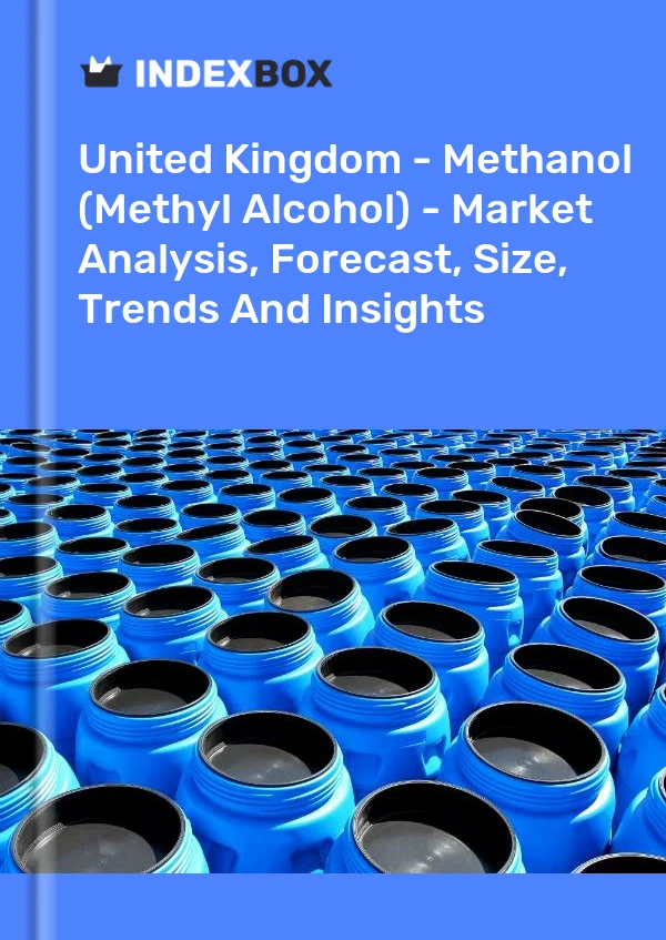 Bildiri Birleşik Krallık - Metanol (Metil Alkol) - Pazar Analizi, Tahmin, Boyut, Eğilimler ve Öngörüler for 499$