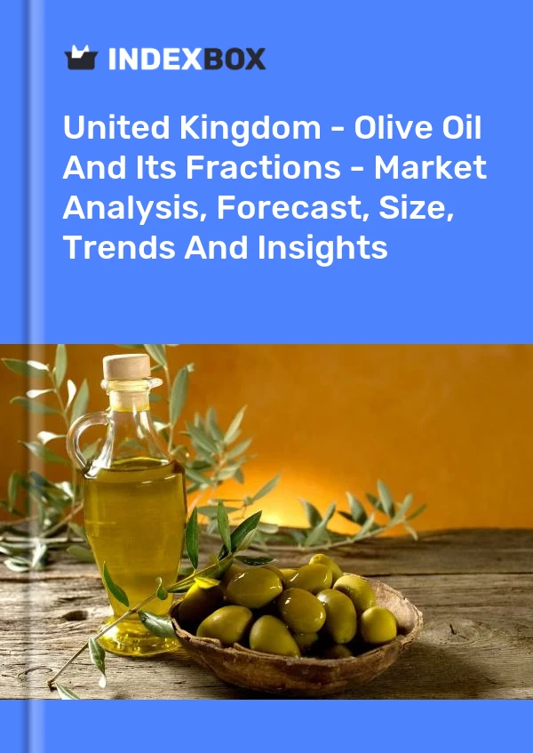 Report United Kingdom - Olive Oil and Its Fractions - Market Analysis, Forecast, Size, Trends and Insights for 499$
