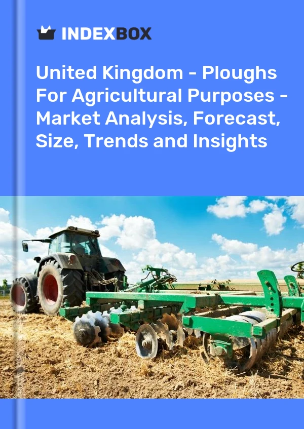 Bildiri Birleşik Krallık - Tarım Amaçlı Pulluklar - Pazar Analizi, Tahmin, Boyut, Eğilimler ve Öngörüler for 499$