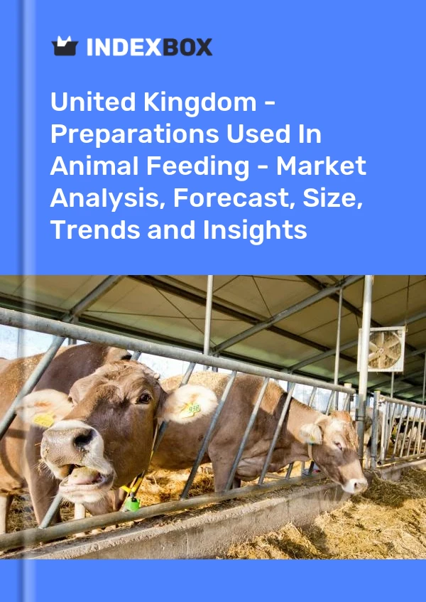 Bildiri Birleşik Krallık - Hayvan Beslemede Kullanılan Müstahzarlar - Pazar Analizi, Tahmin, Boyut, Eğilimler ve Öngörüler for 499$