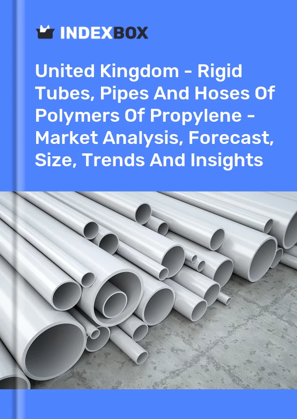 Report United Kingdom - Rigid Tubes, Pipes and Hoses of Polymers of Propylene - Market Analysis, Forecast, Size, Trends and Insights for 499$