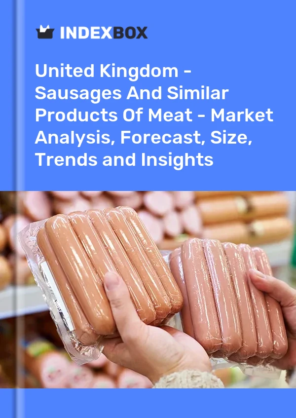 Bildiri Birleşik Krallık - Sosisler ve Benzeri Et Ürünleri - Pazar Analizi, Tahmini, Boyut, Eğilimler ve İçgörüler for 499$