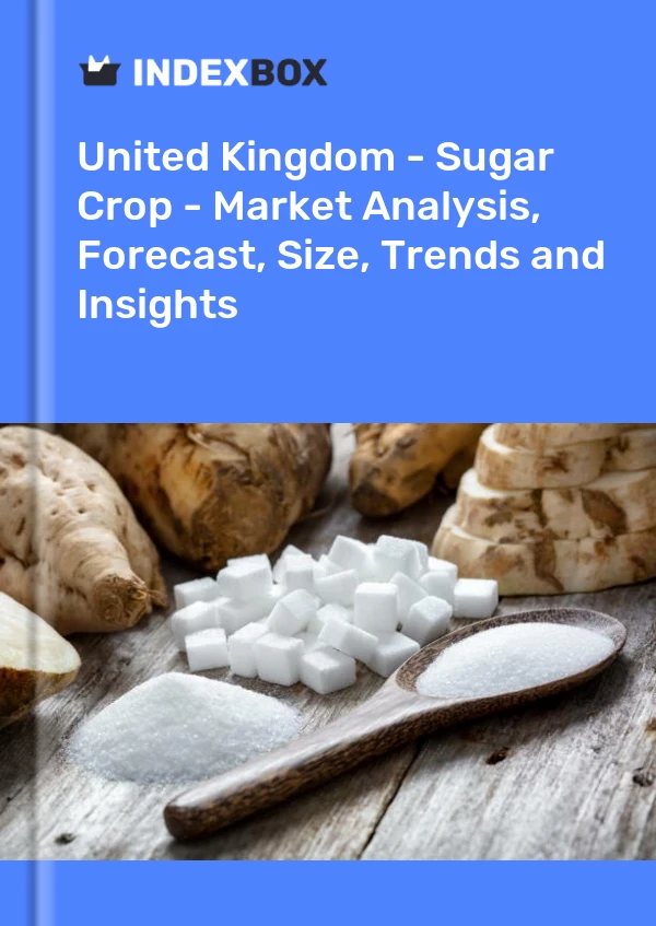 Birleşik Krallık - Şeker Mahsülleri - Pazar Analizi, Tahmin, Boyut, Eğilimler ve Öngörüler