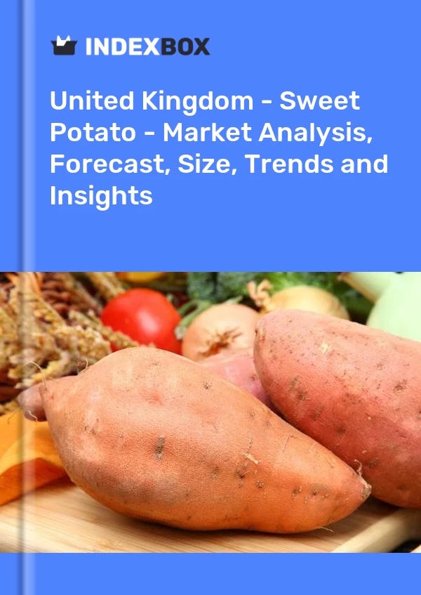 Bildiri Birleşik Krallık - Tatlı Patates - Pazar Analizi, Tahmin, Boyut, Eğilimler ve Öngörüler for 499$