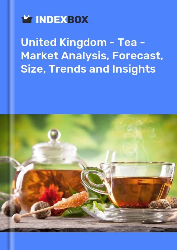 Bildiri Birleşik Krallık - Çay - Pazar Analizi, Tahmini, Büyüklüğü, Eğilimler ve Öngörüler for 499$