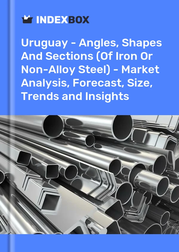Uruguay - Angles, Shapes And Sections (Of Iron Or Non-Alloy Steel) - Market Analysis, Forecast, Size, Trends and Insights