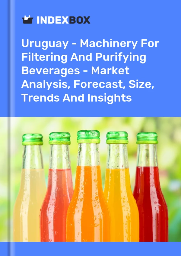 Uruguay - Machinery For Filtering And Purifying Beverages - Market Analysis, Forecast, Size, Trends And Insights