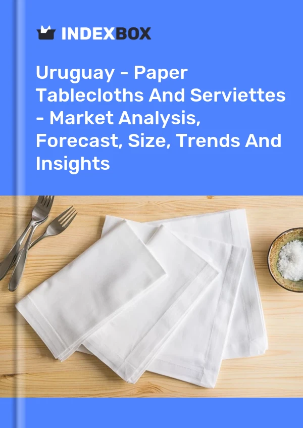 Report Uruguay - Paper Tablecloths and Serviettes - Market Analysis, Forecast, Size, Trends and Insights for 499$