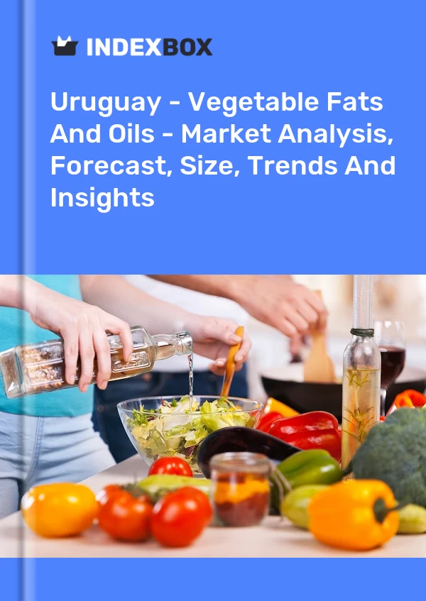 Bildiri Uruguay - Bitkisel Katı ve Sıvı Yağlar - Pazar Analizi, Tahmin, Boyut, Eğilimler ve Öngörüler for 499$
