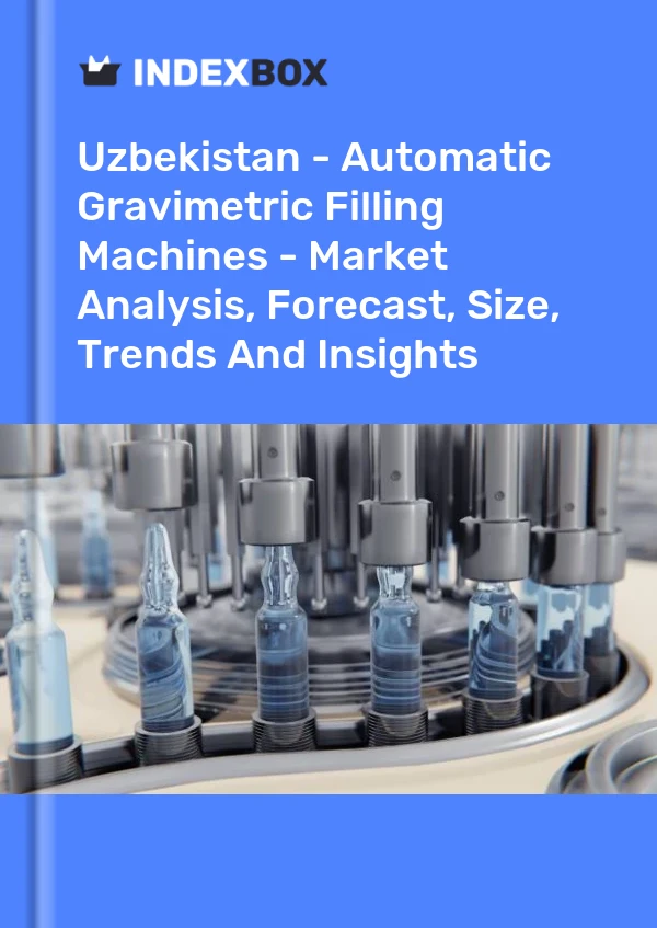 Report Uzbekistan - Automatic Gravimetric Filling Machines - Market Analysis, Forecast, Size, Trends and Insights for 499$