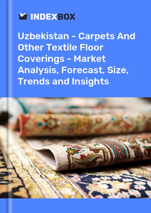 Bildiri Özbekistan - Halılar ve Diğer Tekstil Yer Kaplamaları - Pazar Analizi, Tahmin, Boyut, Eğilimler ve Öngörüler for 499$