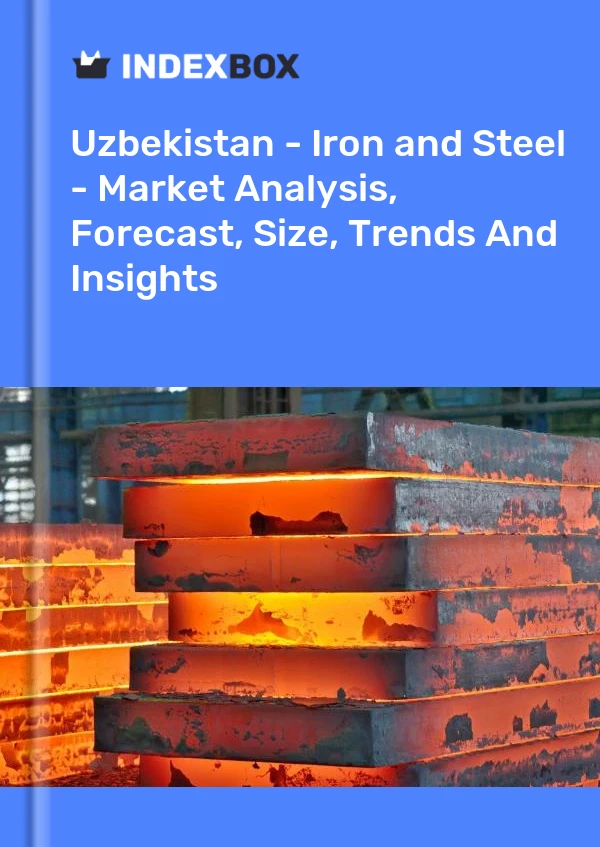 Report Uzbekistan - Iron and Steel - Market Analysis, Forecast, Size, Trends and Insights for 499$