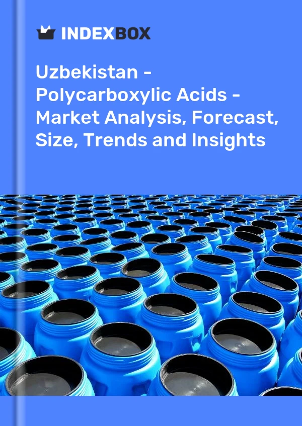 Report Uzbekistan - Polycarboxylic Acids - Market Analysis, Forecast, Size, Trends and Insights for 499$