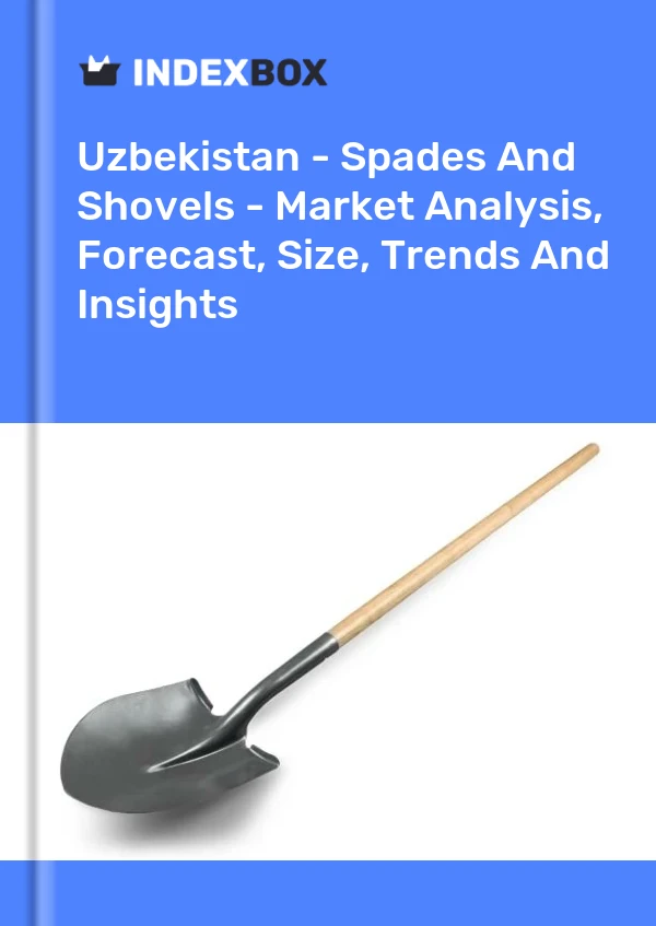 Uzbekistan - Spades And Shovels - Market Analysis, Forecast, Size, Trends And Insights
