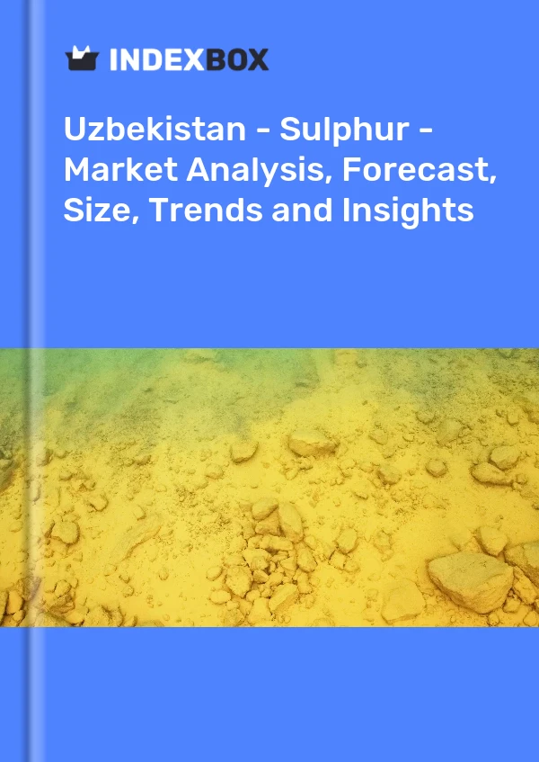 Bildiri Özbekistan - Kükürt - Pazar Analizi, Tahmin, Boyut, Eğilimler ve Öngörüler for 499$