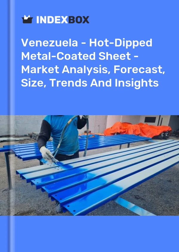 Venezuela - Hot-Dipped Metal-Coated Sheet - Market Analysis, Forecast, Size, Trends And Insights