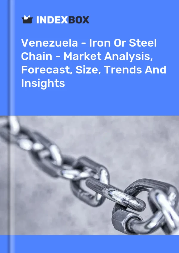 Venezuela - Iron Or Steel Chain - Market Analysis, Forecast, Size, Trends And Insights