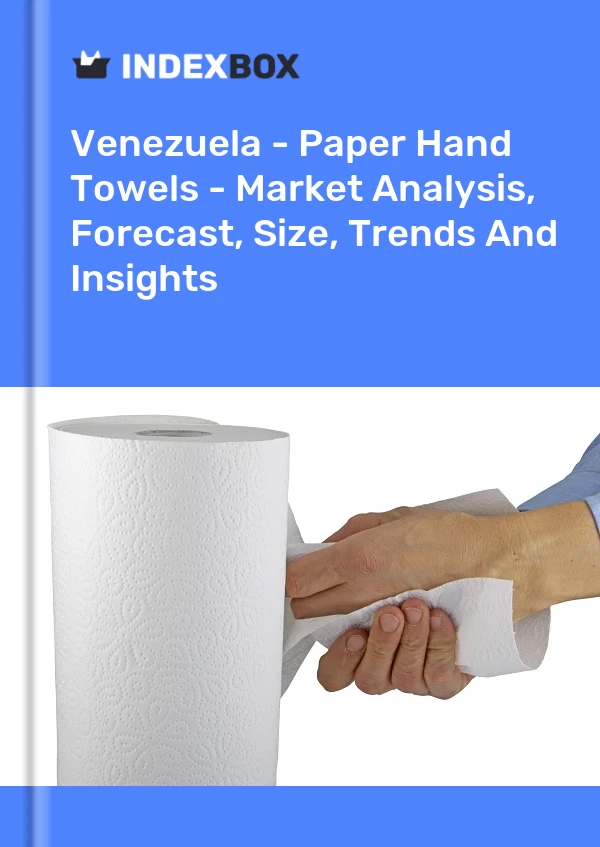 Bildiri Venezuela - Kağıt El Havluları - Pazar Analizi, Tahmin, Boyut, Eğilimler ve Öngörüler for 499$