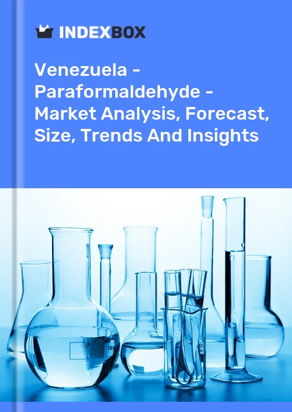 Bildiri Venezuela - Paraformaldehit - Pazar Analizi, Tahmin, Boyut, Eğilimler ve Öngörüler for 499$