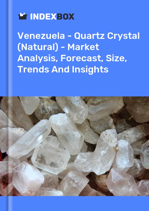 Report Venezuela - Quartz Crystal (Natural) - Market Analysis, Forecast, Size, Trends and Insights for 499$