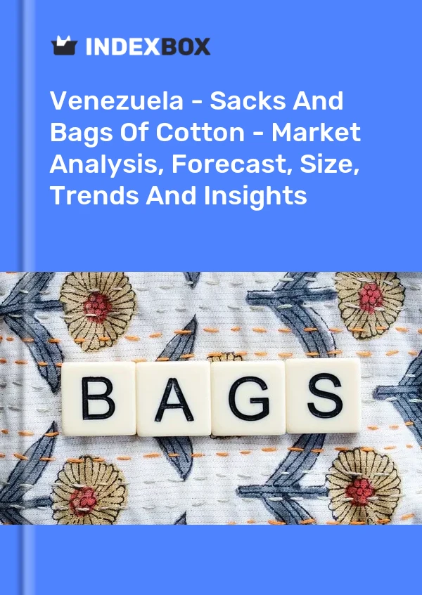 Report Venezuela - Sacks and Bags of Cotton - Market Analysis, Forecast, Size, Trends and Insights for 499$