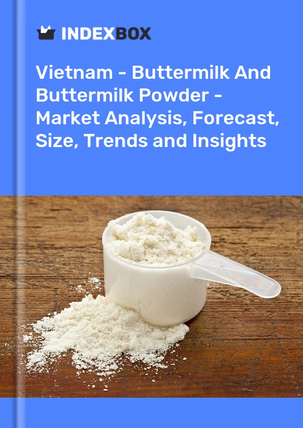 Vietnam - Buttermilk And Buttermilk Powder - Market Analysis, Forecast, Size, Trends and Insights