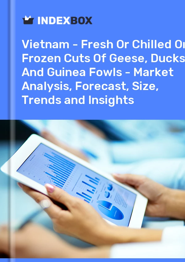 Report Vietnam - Fresh or Chilled or Frozen Cuts of Geese, Ducks and Guinea Fowls - Market Analysis, Forecast, Size, Trends and Insights for 499$