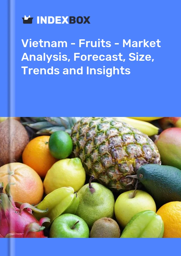 Bildiri Vietnam - Meyveler - Pazar Analizi, Tahmin, Boyut, Eğilimler ve Öngörüler for 499$