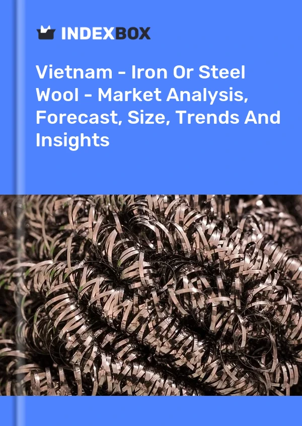 Vietnam - Iron Or Steel Wool - Market Analysis, Forecast, Size, Trends And Insights