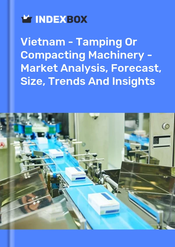 Vietnam - Tamping Or Compacting Machinery - Market Analysis, Forecast, Size, Trends And Insights