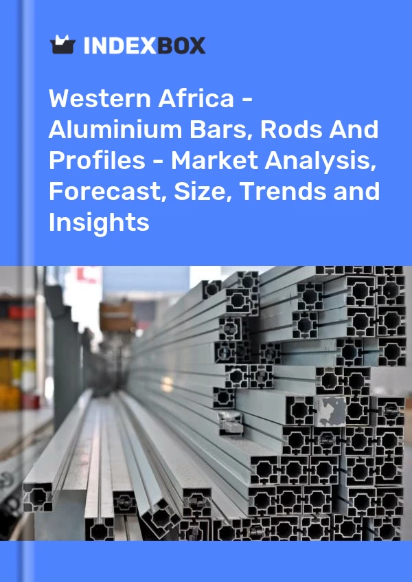 Report Western Africa - Aluminium Bars, Rods and Profiles - Market Analysis, Forecast, Size, Trends and Insights for 499$