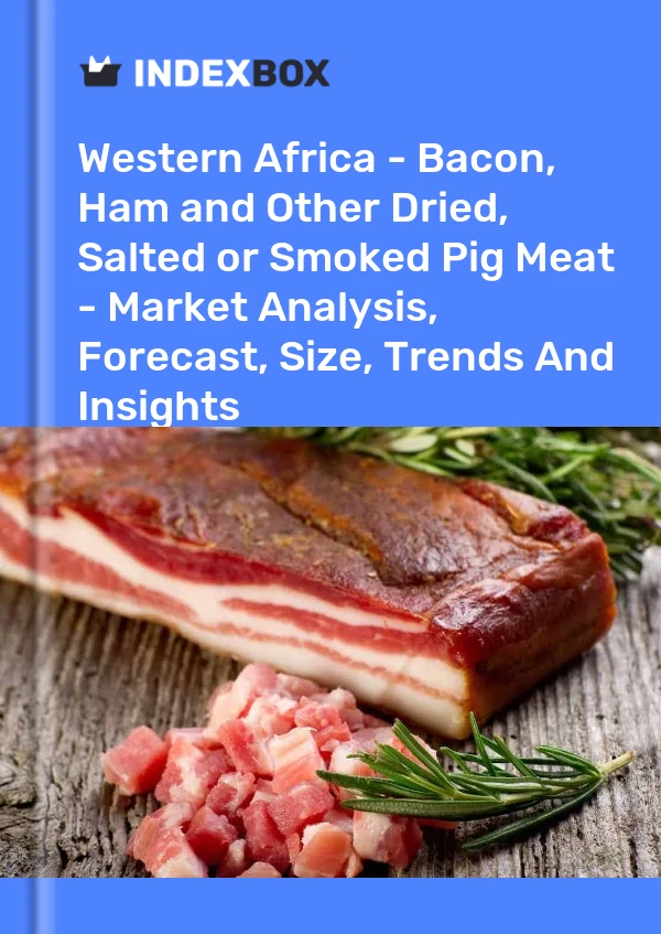 Report Western Africa - Bacon, Ham and Other Dried, Salted or Smoked Pig Meat - Market Analysis, Forecast, Size, Trends and Insights for 499$