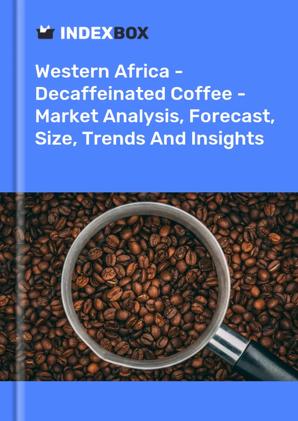 Report Western Africa - Decaffeinated Coffee - Market Analysis, Forecast, Size, Trends and Insights for 499$