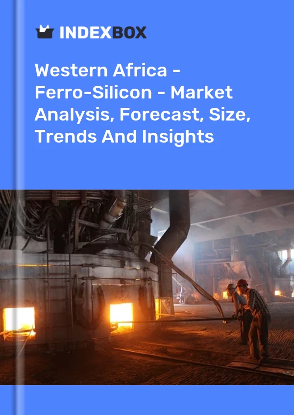 Report Western Africa - Ferro-Silicon - Market Analysis, Forecast, Size, Trends and Insights for 499$